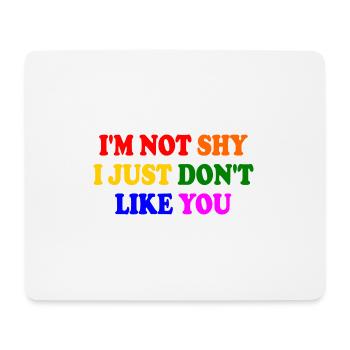 i'm not shy i just don't like you - Mouse Pad (horizontal) - white - Front