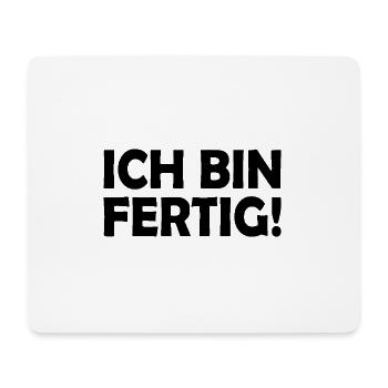 Ich bin fertig - Mousepad (Querformat) - Weiß - Vorne