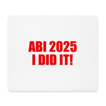Abi 2025 i did it - Mousepad (Querformat) - Weiß - Vorne