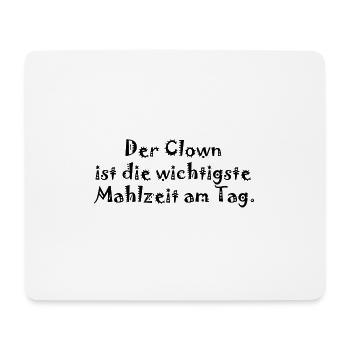 Der Clown ist die wichtigste Mahlzeit am Tag. - Mousepad (Querformat) - Weiß - Vorne
