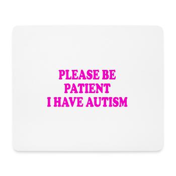 please be patient i have autism - Mousepad (Querformat) - Weiß - Vorne