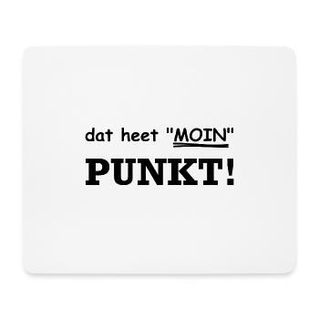 dat heet Moin. Es heißt Moin. PUNKT! - Mousepad (Querformat) - Weiß - Vorne
