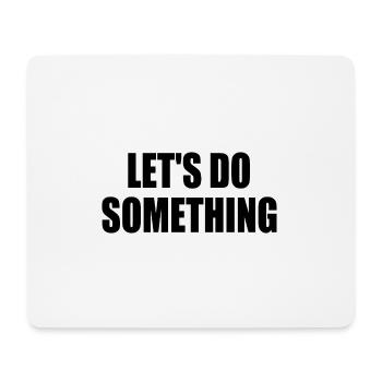 lets do something - Mouse Pad (horizontal) - white - Front