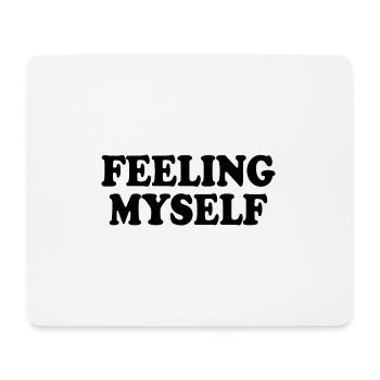 feeling myself - Mouse Pad (horizontal) - white - Front
