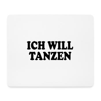 Ich will tanzen - Mousepad (Querformat) - Weiß - Vorne