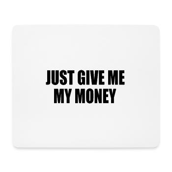 just give me my money - Tapis de souris (format paysage) - blanc - Devant