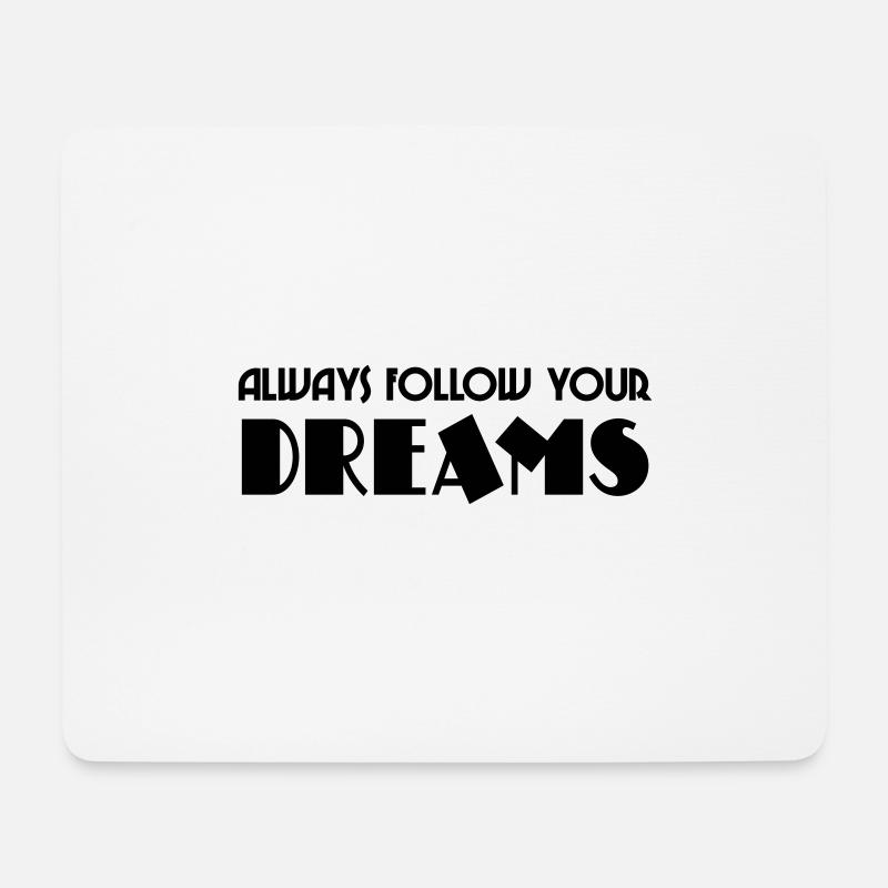 Always follow your dreams - Mouse Pad (horizontal) - white
