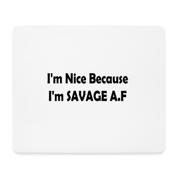I'm Nice Because I'm Savage Af - Tapis de souris (format paysage) - blanc - Devant