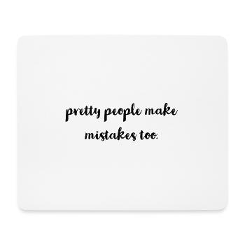 pretty people make mistakes too - Mousepad (Querformat) - Weiß - Vorne