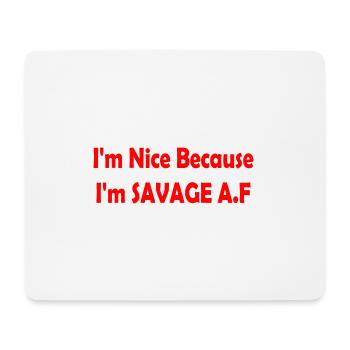 I'm Nice Because I'm Savage Af - Tapis de souris (format paysage) - blanc - Devant