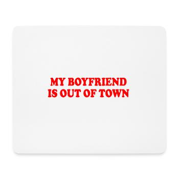 my boyfriend is out of town - Mouse Pad (horizontal) - white - Front