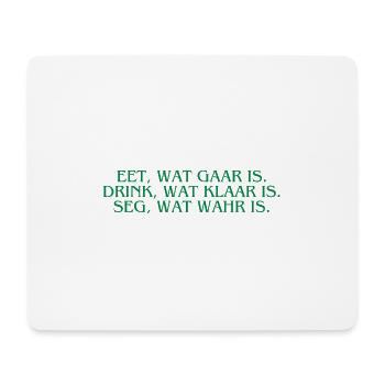 Plattdeutsch Ostfriesland "Eet, wat gaar is." - Mousepad (Querformat) - Weiß - Vorne