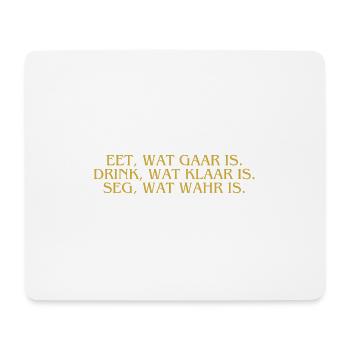 Plattdeutsch Ostfriesland "Eet, wat gaar is." - Mousepad (Querformat) - Weiß - Vorne