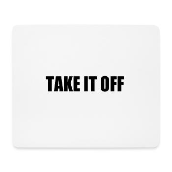 Take it off - Mousepad (Querformat) - Weiß - Vorne