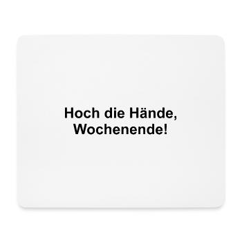 Hoch die Hände, Wochenende! - Mousepad (Querformat) - Weiß - Vorne
