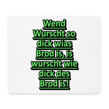 Wennd Wurscht so dick wias Brod is is wurscht wie - Mousepad (Querformat) - Weiß - Vorne