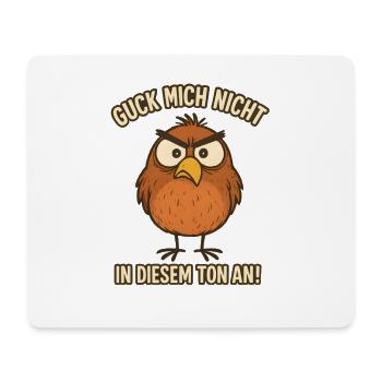 Guck Mich Nicht In Diesem Ton An Lustiger Vogel - Mousepad (Querformat) - Weiß - Vorne