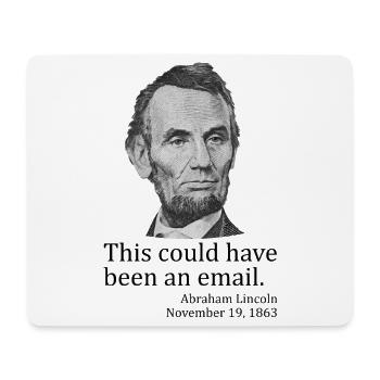 This could have been an email. Abe Lincoln AP - Mouse Pad (horizontal) - white - Front