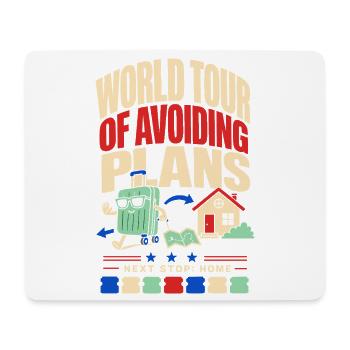 World tour without plans – Next stop at home - Mouse Pad (horizontal) - white - Front
