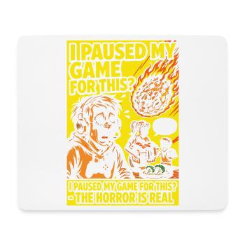 I Paused My Game – Gamer Parents Horror Humor - Mouse Pad (horizontal) - white - Front