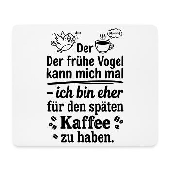 Früher Vogel später Kaffee - Mousepad (Querformat) - Weiß - Vorne