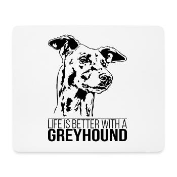 GREYHOUND life is better Hundespruch Hund Wilsigns - Mousepad (Querformat) - Weiß - Vorne