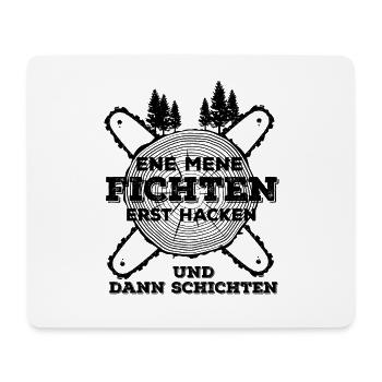 ene mene fichten erst hacken und dann schichten - Mousepad (Querformat) - Weiß - Vorne