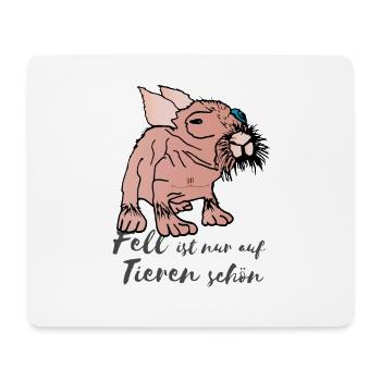 Fell ist nur auf Tiere schön.... - Mousepad (Querformat) - Weiß - Vorne