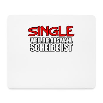 Single weil die Auswahl Scheiße ist Geschenkidee - Mousepad (Querformat) - Weiß - Vorne