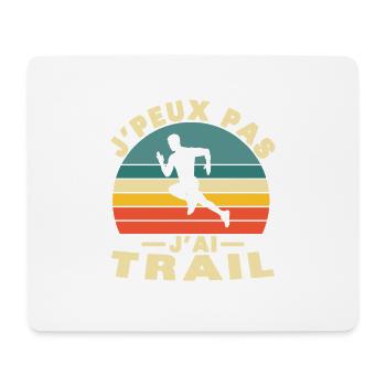 J'peut pas J'ai Trail, Sportive Humour idée cadeau - Mouse Pad (horizontal) - white - Front