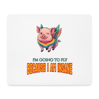 I'm going to fly because I am insane - Mouse Pad (horizontal) - white - Front