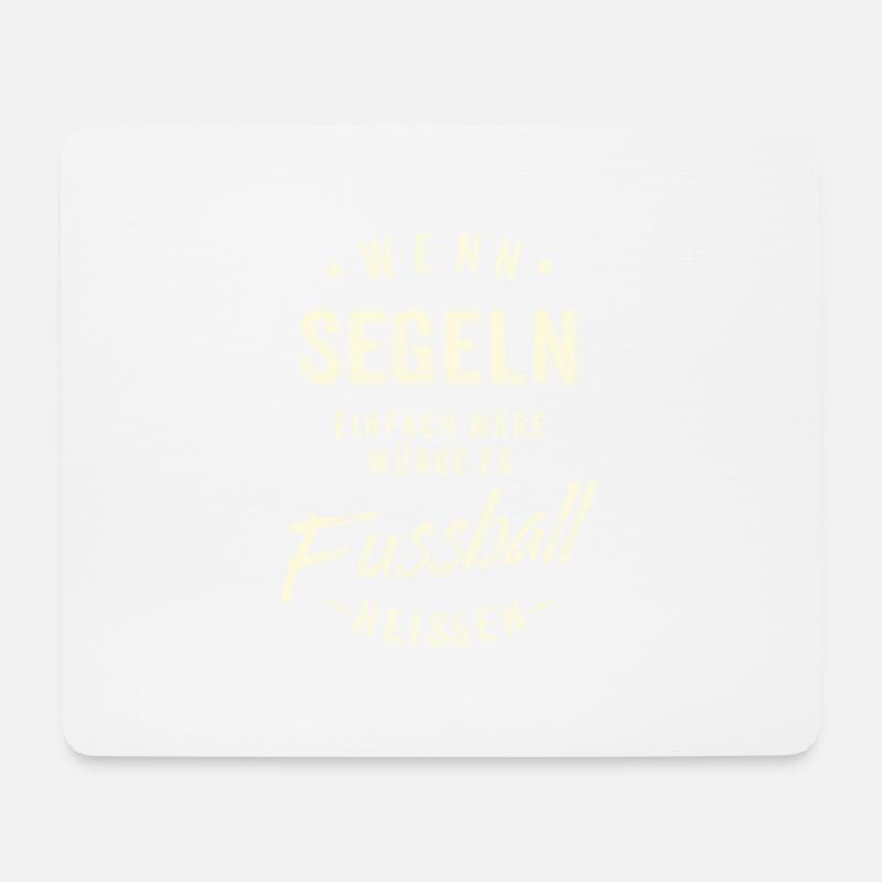 Wenn Segeln einfach wäre würde es Fussball - Mousepad (Querformat) - Weiß