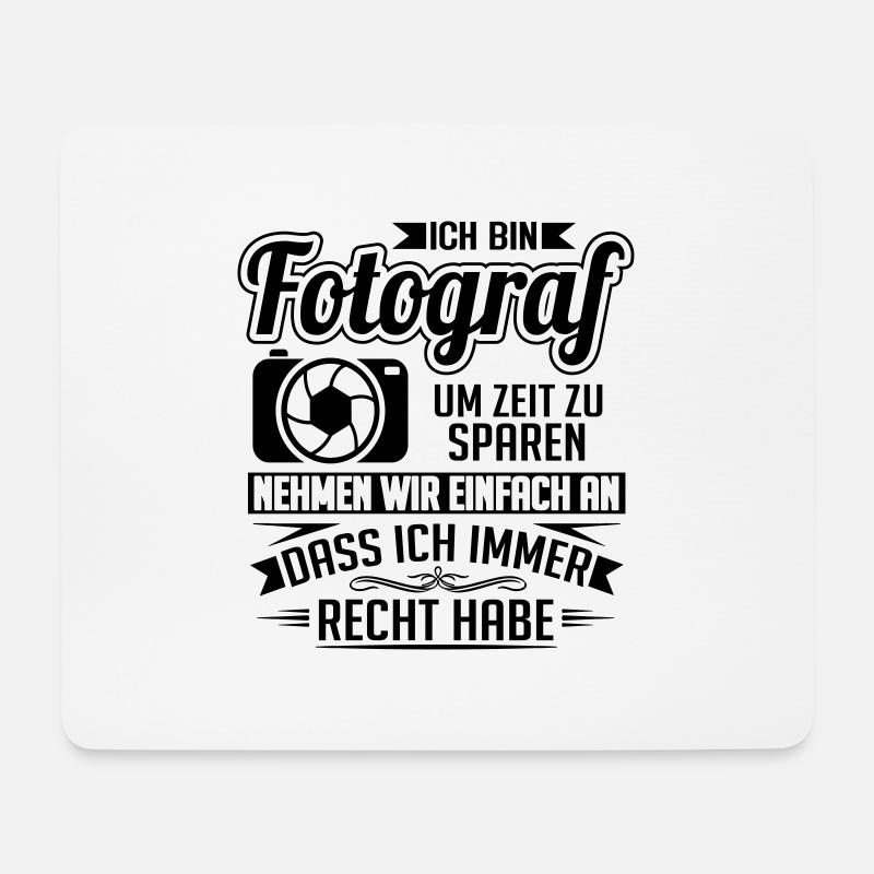Ich bin Fotograf: ich habe immer Recht - Mousepad (Querformat) - Weiß