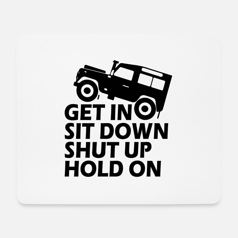 Funny Get Sit Down Shut Up Hold On - Mouse Pad (horizontal) - white