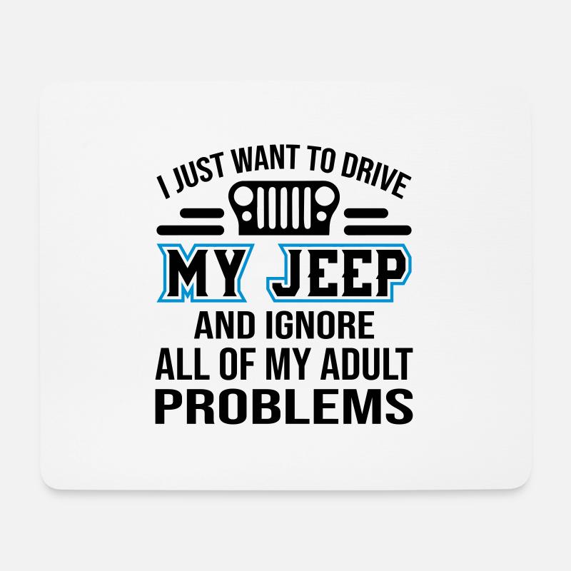 I Just Want To Drive My Jeep - Mousepad (Querformat) - Weiß