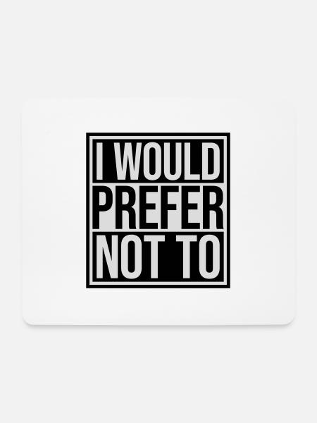 I prefer not to - Mousepad (Querformat) - Weiß