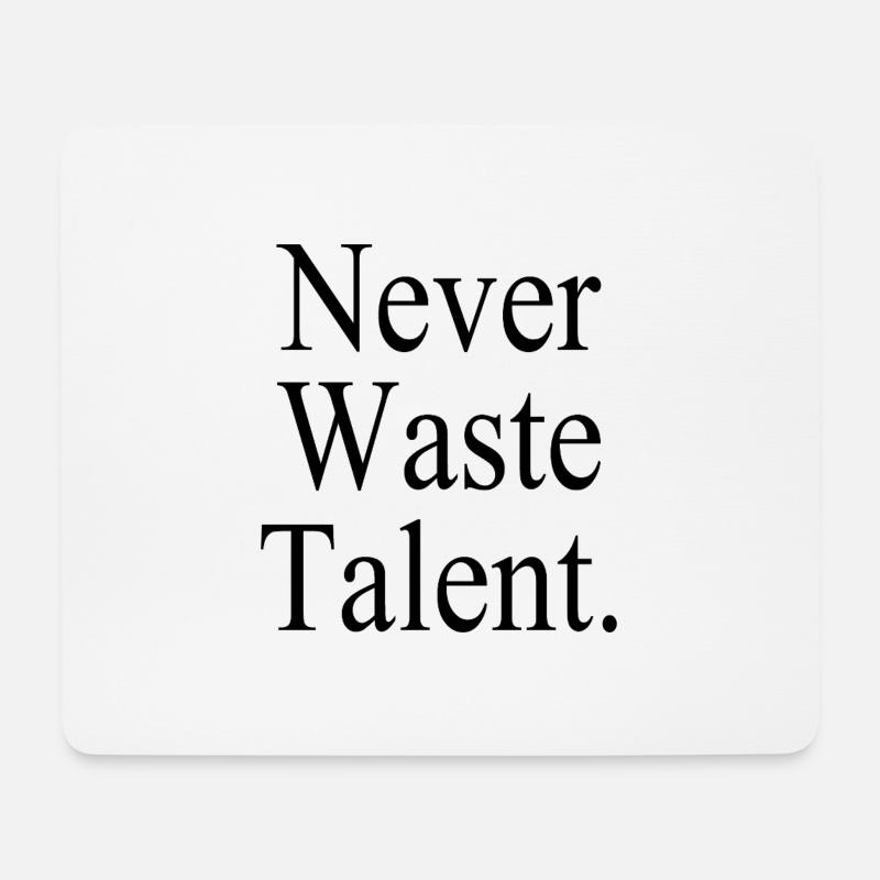 Never Waste Talent. - Verschwende niemals Talent. - Mousepad (Querformat) - Weiß