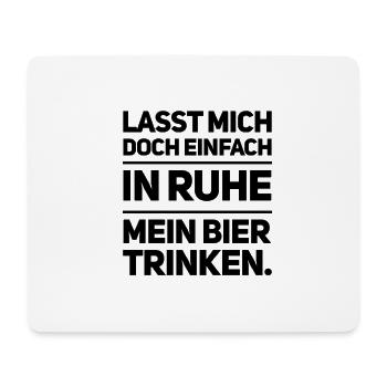 Lasst mich doch einfach in Ruhe mein Bier trinken. - Mousepad (Querformat) - Weiß - Vorne