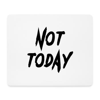 not today not today English funny saying - Mouse Pad (horizontal) - white - Front