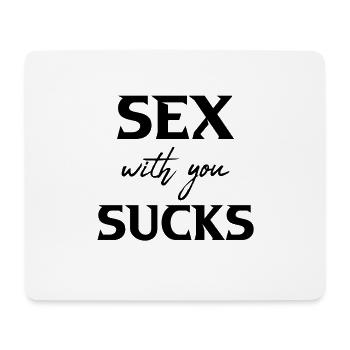 Sex with you sucks - Mouse Pad (horizontal) - white - Front