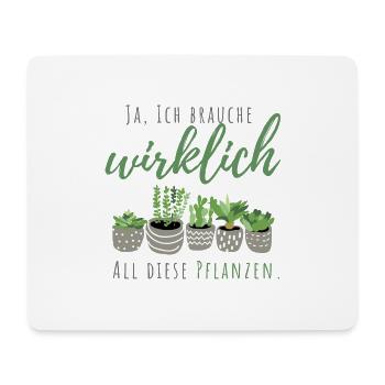 Ja, ich brauche wirklich all diese Pflanzen | Frau - Mousepad (Querformat) - Weiß - Vorne