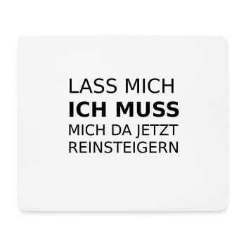 Lass mich ich muss mich da jetzt reinsteigern - Mousepad (Querformat) - Weiß - Vorne