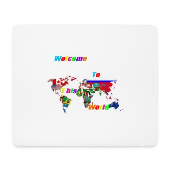 Welcome to this World - Mouse Pad (horizontal) - white - Front