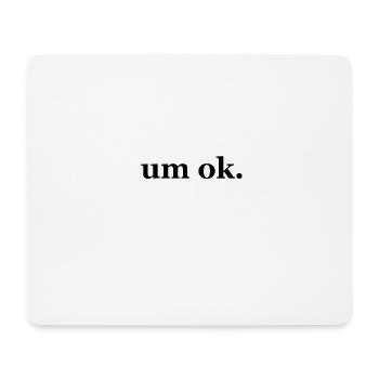 To Ok design funny saying - Mouse Pad (horizontal) - white - Front
