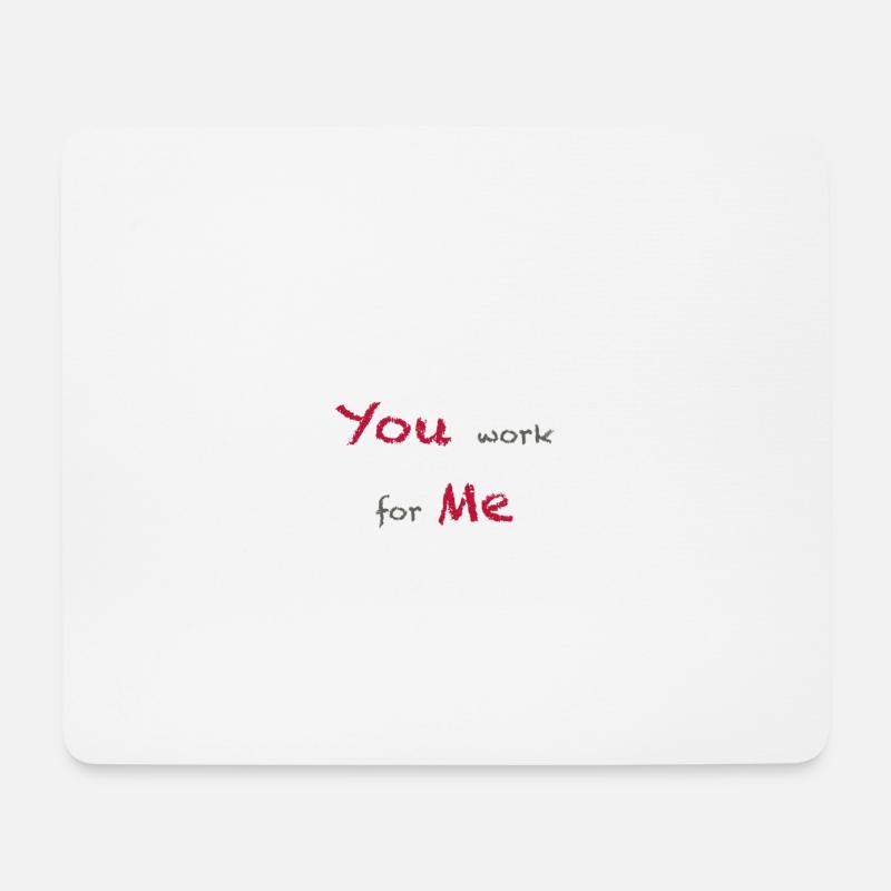 You work for Me - Mousepad (Querformat) - Weiß