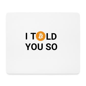 I TOLD YOU SO - Bitcoin, Blockchain, Cryptomonnaie - Tapis de souris (format paysage) - blanc - Devant