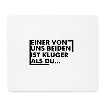 einer von uns beiden ist klüger als du - Mousepad (Querformat) - Weiß - Vorne