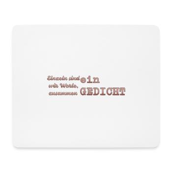Einzel sind wir Worte, zusammen ein Gedicht. - Mousepad (Querformat) - Weiß - Vorne