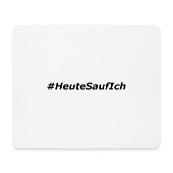 Heute Sauf Ich - Bier Party Fest Kirmes Festival - Mousepad (Querformat) - Weiß - Vorne