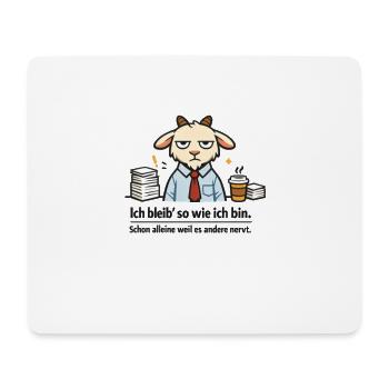 Ich bleib so wie ich bin, weil es andere stört! - Mousepad (Querformat) - Weiß - Vorne